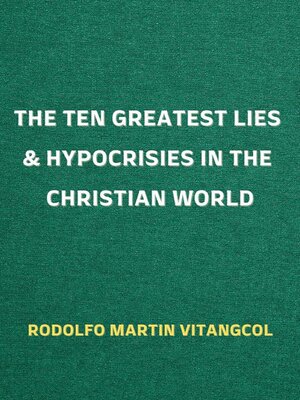 cover image of The Ten Greatest Lies & Hypocrisies in the Christian World